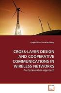 CROSS-LAYER DESIGN AND COOPERATIVE COMMUNICATIONS INWIRELESS NETWORKS di Qinghai Gao edito da VDM Verlag