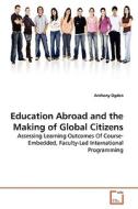 Education Abroad and the Making of Global Citizens di Anthony Ogden edito da VDM Verlag