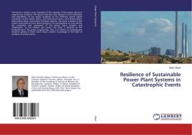 Resilience of Sustainable Power Plant Systems in Catastrophic Events di Naim Afgan edito da LAP Lambert Academic Publishing