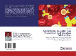 Complement Receptor Type 1 Expression and Genotype Relationships di Ajay Kumar edito da LAP Lambert Academic Publishing