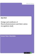 Design and synthesis of Fluorochemosensors and their cation recognition study di Ajay Desai edito da GRIN Verlag