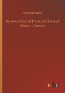 Reviews, Political Tracts, and Lives of Eminent Persons di Samuel Johnson edito da Outlook Verlag