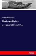 Glaube und Lehre di Richard Adelbert Lipsius edito da hansebooks