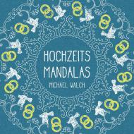 Hochzeits-Mandalas di Michael Walch edito da Books on Demand