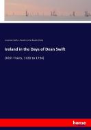 Ireland in the Days of Dean Swift di Jonathan Swift, J. Bowles (John Bowles) Daly edito da hansebooks