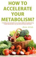 How to  Accelerate Your Metabolism? di Dan Hild edito da Books on Demand