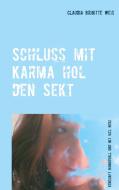 Schluss mit Karma hol den Sekt di Claudia Brigitte Weis edito da Books on Demand