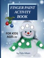 Finger Paint Activity Book for Kids Ages 2+ di Felix Mison edito da Gopublish.ro
