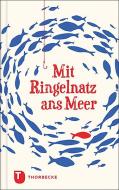 Mit Ringelnatz ans Meer di Joachim Ringelnatz edito da Thorbecke Jan Verlag