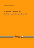 Company Valuation and Information in Analyst Forecasts di Daniel Kreutzmann edito da Logos Verlag Berlin