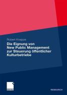 Die Eignung von New Public Management zur Steuerung öffentlicher Kulturbetriebe di Robert Knappe edito da Gabler, Betriebswirt.-Vlg