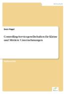 Controlling-Servicegesellschaften für Kleine und Mittlere Unternehmungen di Sven Pagel edito da Diplom.de