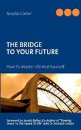 The Bridge To Your Future di Nicolas Carter edito da Books On Demand