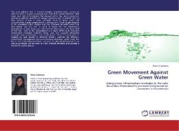 Green Movement Against Green Water di Maria Calderon edito da LAP Lambert Acad. Publ.