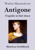 Antigone (Großdruck) di Walter Hasenclever edito da Henricus