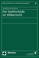 Die Seeblockade im Völkerrecht di Isabella de Assis Mendonca edito da Nomos Verlagsges.MBH + Co