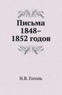 Pis'ma 1848-1852 Godov di Nikolaj Gogol edito da Book On Demand Ltd.