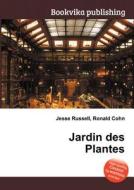 Jardin Des Plantes di Jesse Russell, Ronald Cohn edito da Book On Demand Ltd.
