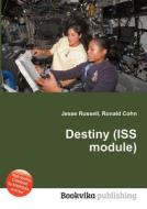 Destiny (iss Module) di Jesse Russell, Ronald Cohn edito da Book On Demand Ltd.