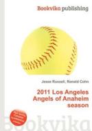 2011 Los Angeles Angels Of Anaheim Season edito da Book On Demand Ltd.