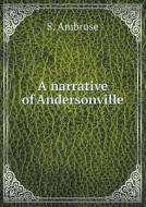 A Narrative Of Andersonville di S Ambrose edito da Book On Demand Ltd.