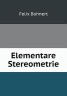 Elementare Stereometrie di Felix Bohnert edito da Book On Demand Ltd.