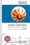 Quebec nationalism di Lambert M. Surhone, Miriam T. Timpledon, Susan F. Marseken edito da Betascript Publishers