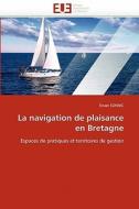 La navigation de plaisance en Bretagne di Ewan SONNIC edito da Editions universitaires europeennes EUE