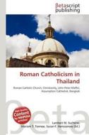 Roman Catholicism in Thailand edito da Betascript Publishing