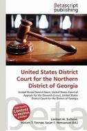 United States District Court for the Northern District of Georgia edito da Betascript Publishing