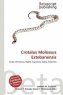 Crotalus Molossus Estebanensis edito da Betascript Publishing