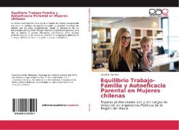 Equilibrio Trabajo-Familia y Autoeficacia Parental en Mujeres chilenas di Carolina Fuentes edito da EAE