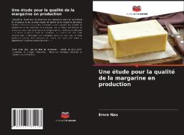 Une étude pour la qualité de la margarine en production di Emre Nas edito da Editions Notre Savoir