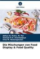 Die Mischungen von Food Display & Food Quality di M. Par Putra, Samuel P. D. Anantadjaya, Irma M. Nawangwulan edito da Verlag Unser Wissen