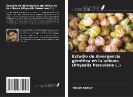 Estudio de divergencia genética en la uchuva (Physalis Peruvians L.) di Vikash Kumar edito da Ediciones Nuestro Conocimiento