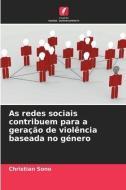 As redes sociais contribuem para a geração de violência baseada no género di Christian Sono edito da Edições Nosso Conhecimento