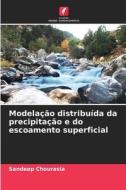 Modelação distribuída da precipitação e do escoamento superficial di Sandeep Chourasia edito da Edições Nosso Conhecimento