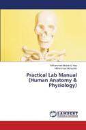 Practical Lab Manual (Human Anatomy & Physiology) di Mohammed Misbah Ul Haq, Mohammed Mohiuddin edito da LAP LAMBERT Academic Publishing