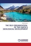 THE SELF-ORGANIZATION OF THE EARTH¿S GEOLOGICAL DEVELOPMENT di Arkadiy Kopylov edito da LAP LAMBERT Academic Publishing