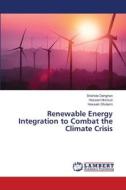 Renewable Energy Integration to Combat the Climate Crisis di Shahide Dehghan, Hossein Norouzi, Hossein Gholami edito da LAP LAMBERT Academic Publishing