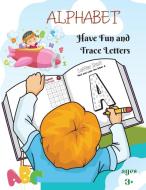 Alphabet - Have Fun And Trace Letters: Hunt Big Letters and Color l Big Letters Tracing for Preschoolers and Todllers ages 3+ l Alphabet Writing Pract di Raymond Kateblood edito da DISTRIBOOKS INTL INC