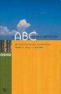 El ABC de La Iluminacion: Un Diccionario Espiritual Para El Aqui y Ahora di Osho edito da Editorial Kairos