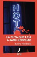 La puta que leía a Jack Kerouac di Susana Hernández edito da LIGHTNING SOURCE INC