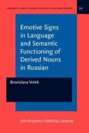 Emotive Signs In Language And Semantic Functioning Of Derived Nouns In Russian di Bronislava Volkova edito da John Benjamins Publishing Co