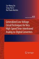 Generalized Low-Voltage Circuit Techniques for Very High-Speed Time-Interleaved Analog-to-Digital Converters di Rui Paulo Martins, Sai-Weng Sin, Seng-Pan U edito da Springer Netherlands