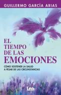 El Tiempo de Las Emociones di Guillermo García Arias edito da EDICIONES LEA