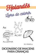 Holandes Livro De Colorir Dicionario De Imagens Para Criancas di Learning Language Learning edito da Independently Published