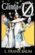 Glinda Of Oz Annotated di Baum Lyman Frank Baum edito da Independently Published
