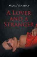 A Lover And A Stranger di Maria Ventura edito da Page Publishing, Inc.
