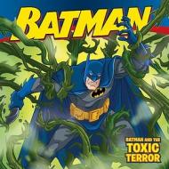 Batman Classic: Batman and the Toxic Terror di Jodi Huelin edito da HarperFestival